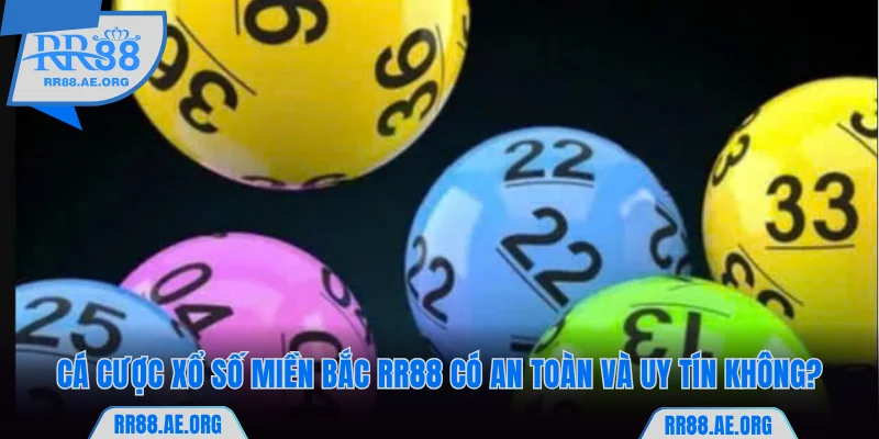 Cá cược xổ số  miền Bắc RR88 có an toàn và uy tín không?