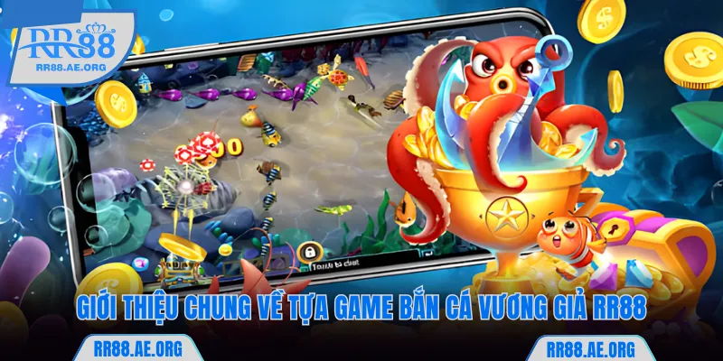 Giới thiệu chung về tựa game bắn cá Vương Giả RR88