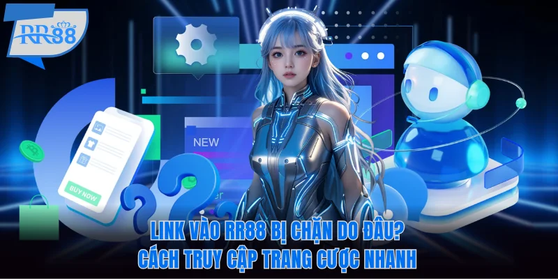 Link Vào RR88 Bị Chặn Do Đâu? Cách Truy Cập Trang Cược Nhanh 4 Link Vào RR88 Bị Chặn Do Đâu? Cách Truy Cập Trang Cược Nhanh