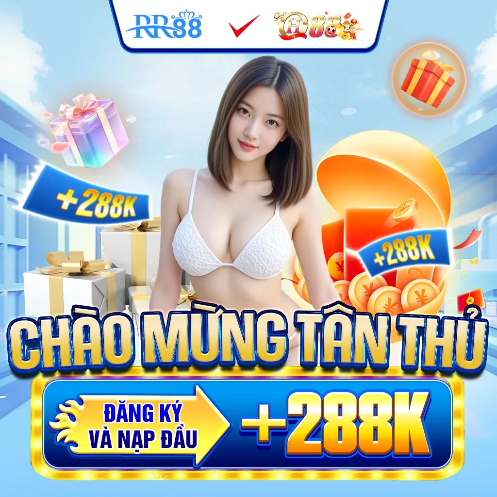 RR88 & QH88 chào mừng tân thủ đăng ký và nạp đầu +288k