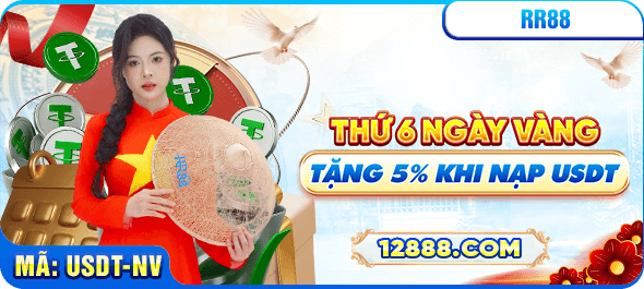 Nạp USDT vào thứ 6 RR88 bonus 5%